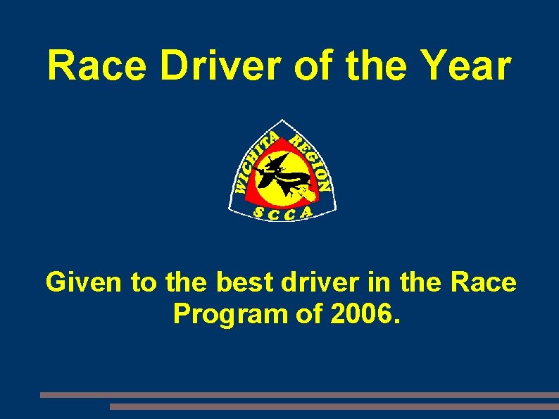 Race Driver of the Year Given to the best driver in the Race Program