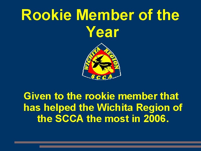 Rookie Member of the Year Given to the rookie member that has helped the