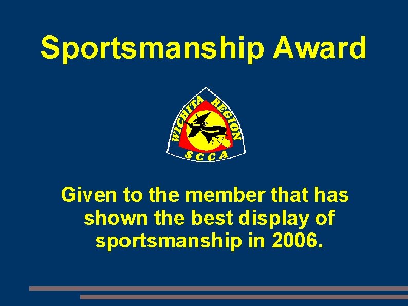 Sportsmanship Award Given to the member that has shown the best display of sportsmanship