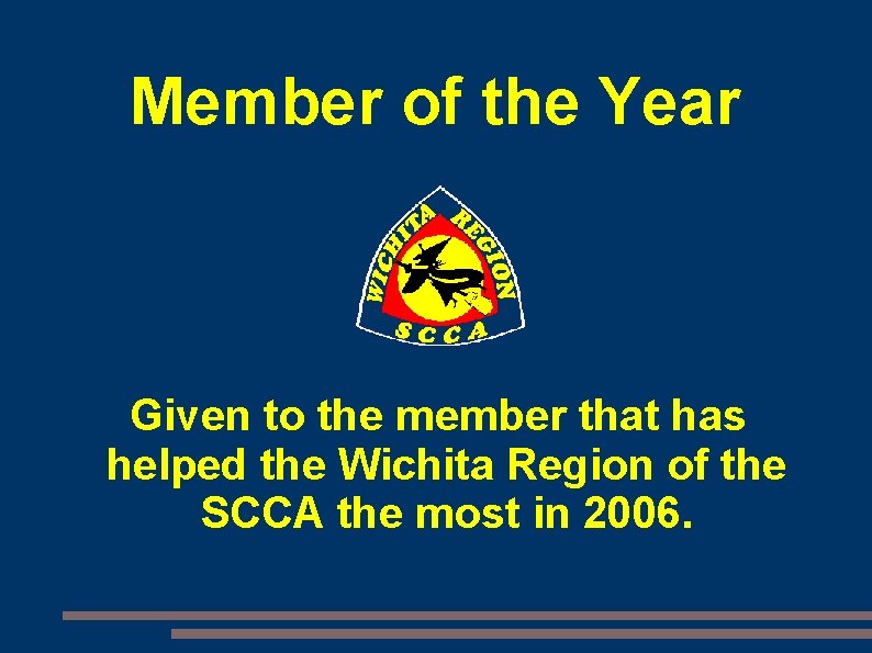 Member of the Year Given to the member that has helped the Wichita Region