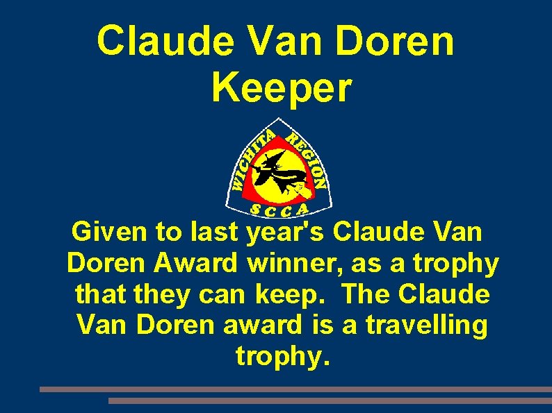 Claude Van Doren Keeper Given to last year's Claude Van Doren Award winner, as