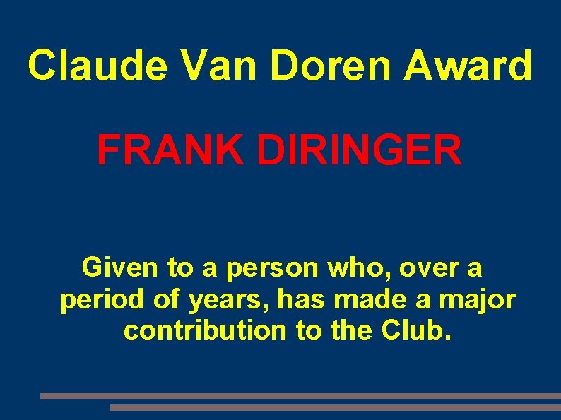 Claude Van Doren Award FRANK DIRINGER Given to a person who, over a period
