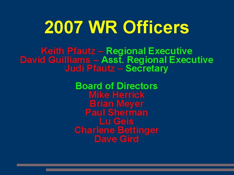2007 WR Officers Keith Pfautz – Regional Executive David Guilliams – Asst. Regional Executive