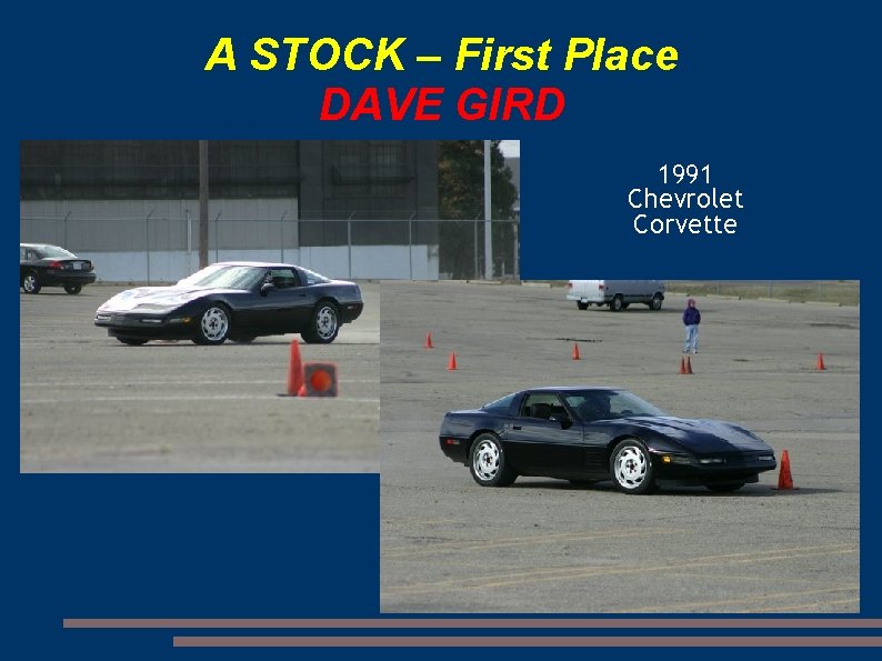 A STOCK – First Place DAVE GIRD 1991 Chevrolet Corvette 