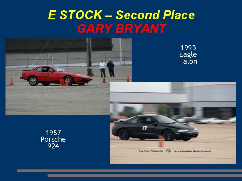 E STOCK – Second Place GARY BRYANT 1995 Eagle Talon 1987 Porsche 924 