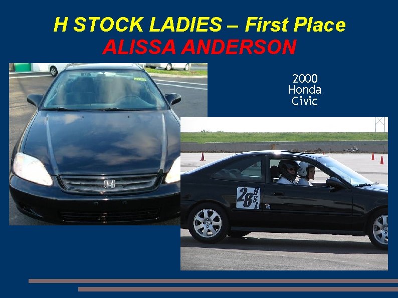 H STOCK LADIES – First Place ALISSA ANDERSON 2000 Honda Civic 