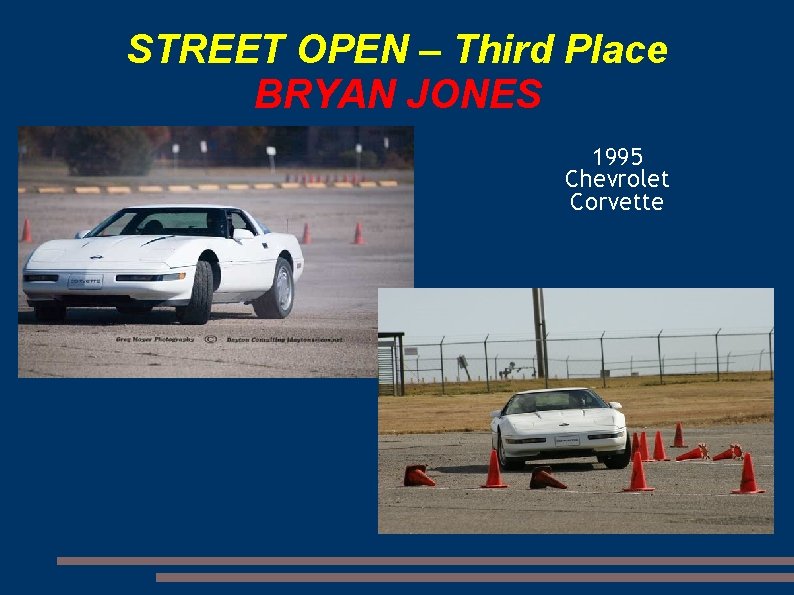 STREET OPEN – Third Place BRYAN JONES 1995 Chevrolet Corvette 
