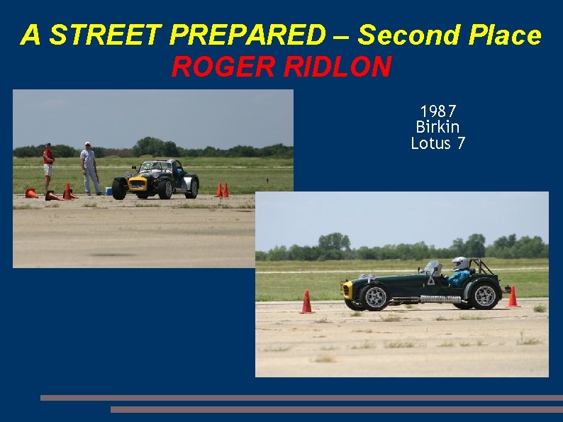 A STREET PREPARED – Second Place ROGER RIDLON 1987 Birkin Lotus 7 