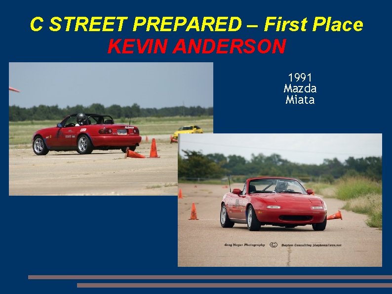 C STREET PREPARED – First Place KEVIN ANDERSON 1991 Mazda Miata 