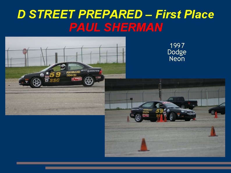 D STREET PREPARED – First Place PAUL SHERMAN 1997 Dodge Neon 