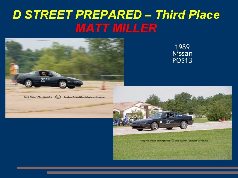 D STREET PREPARED – Third Place MATT MILLER 1989 Nissan POS 13 