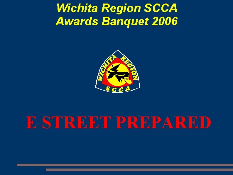 Wichita Region SCCA Awards Banquet 2006 E STREET PREPARED 