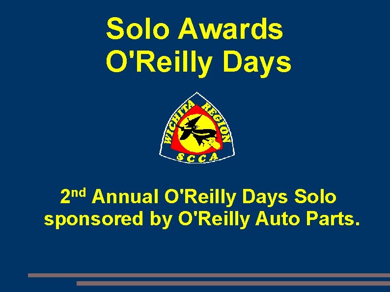 Solo Awards O'Reilly Days 2 nd Annual O'Reilly Days Solo sponsored by O'Reilly Auto