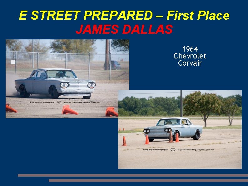 E STREET PREPARED – First Place JAMES DALLAS 1964 Chevrolet Corvair 