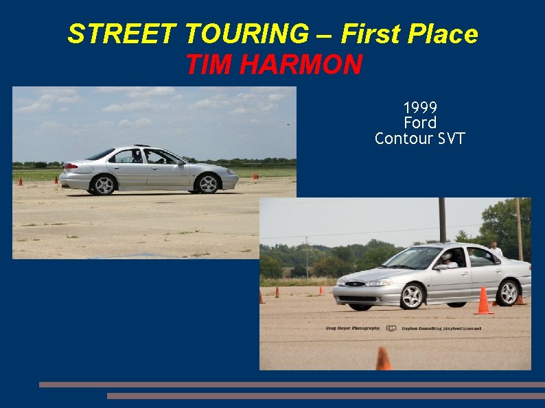 STREET TOURING – First Place TIM HARMON 1999 Ford Contour SVT 