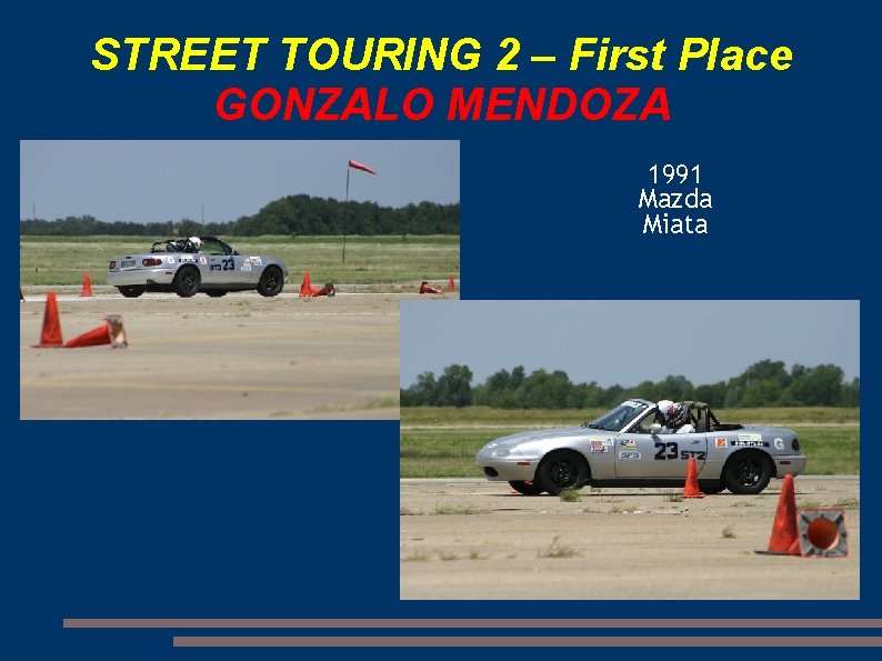STREET TOURING 2 – First Place GONZALO MENDOZA 1991 Mazda Miata 