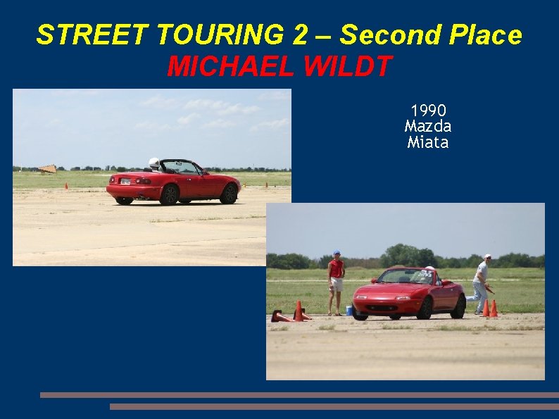 STREET TOURING 2 – Second Place MICHAEL WILDT 1990 Mazda Miata 
