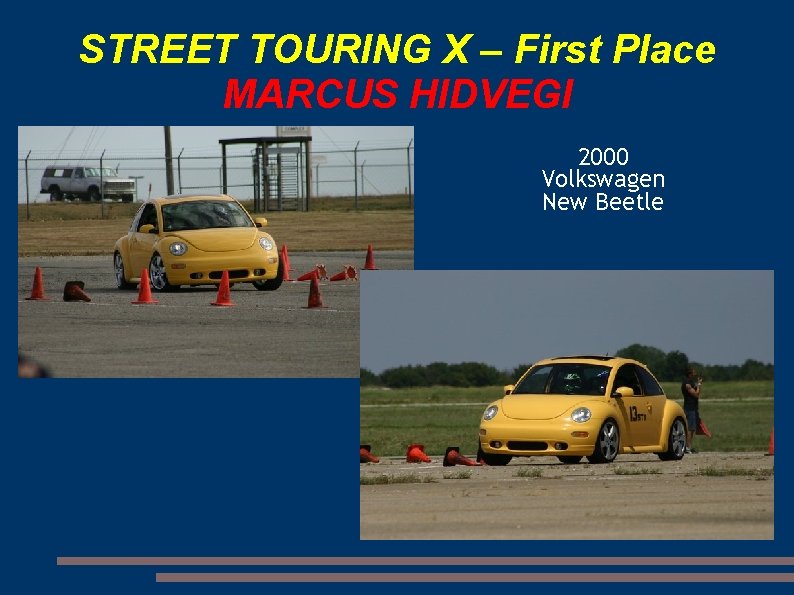 STREET TOURING X – First Place MARCUS HIDVEGI 2000 Volkswagen New Beetle 