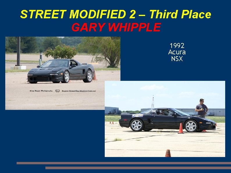 STREET MODIFIED 2 – Third Place GARY WHIPPLE 1992 Acura NSX 