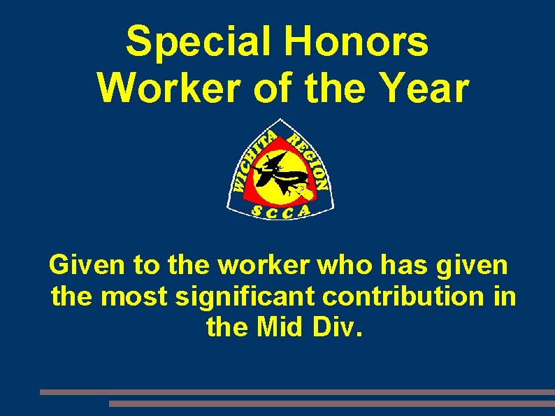 Special Honors Worker of the Year Given to the worker who has given the