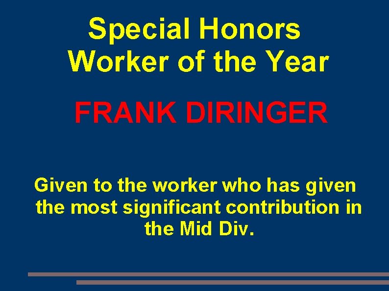 Special Honors Worker of the Year FRANK DIRINGER Given to the worker who has