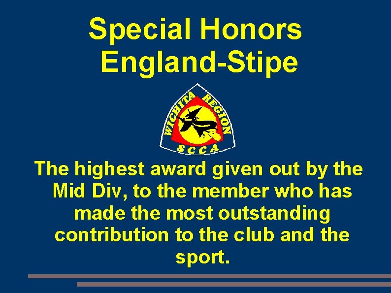 Special Honors England-Stipe The highest award given out by the Mid Div, to the