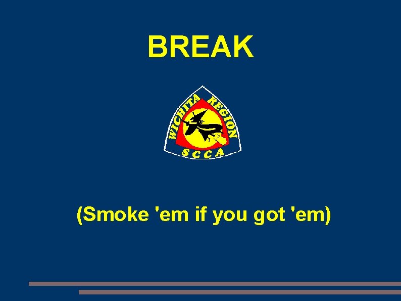 BREAK (Smoke 'em if you got 'em) 