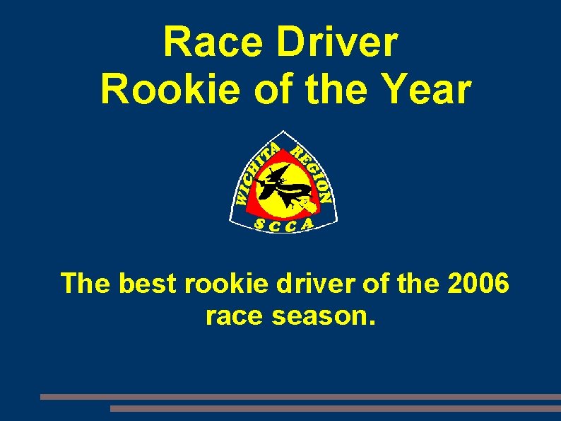 Race Driver Rookie of the Year The best rookie driver of the 2006 race