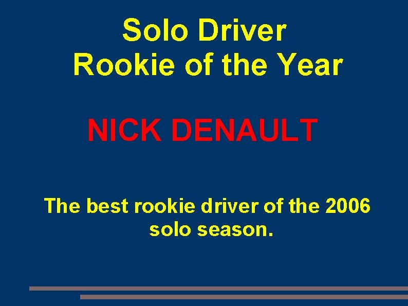 Solo Driver Rookie of the Year NICK DENAULT The best rookie driver of the