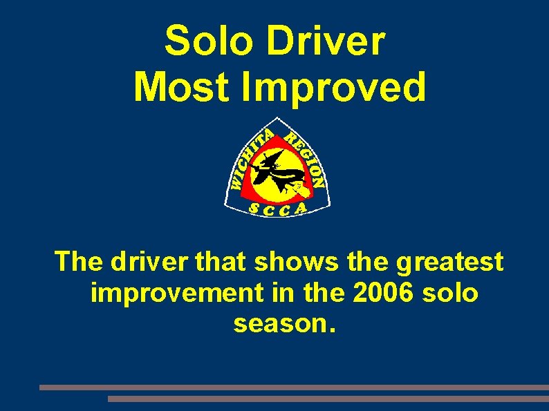 Solo Driver Most Improved The driver that shows the greatest improvement in the 2006