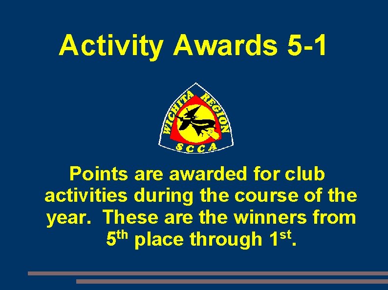 Activity Awards 5 -1 Points are awarded for club activities during the course of