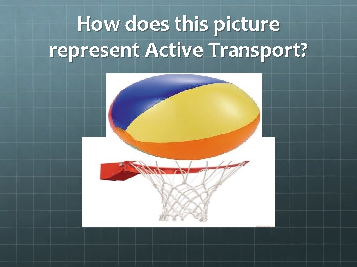 How does this picture represent Active Transport? 