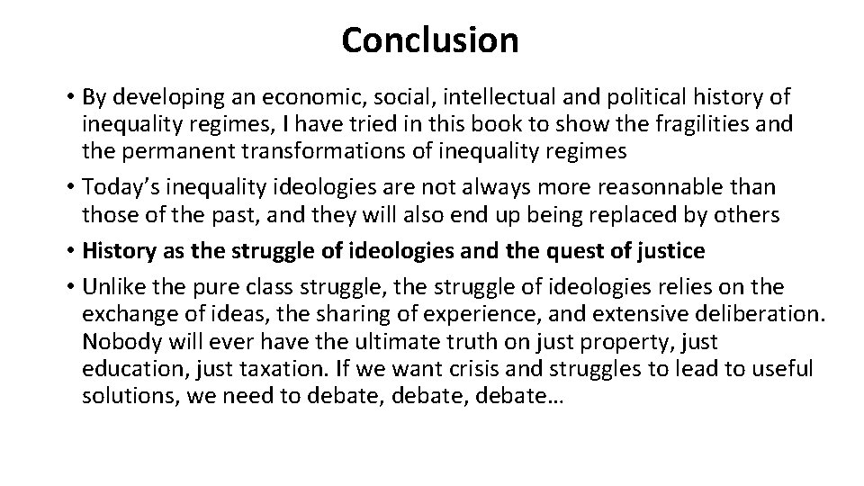 Conclusion • By developing an economic, social, intellectual and political history of inequality regimes,