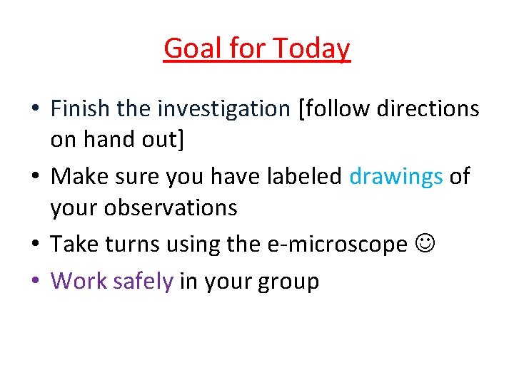 Goal for Today • Finish the investigation [follow directions on hand out] • Make