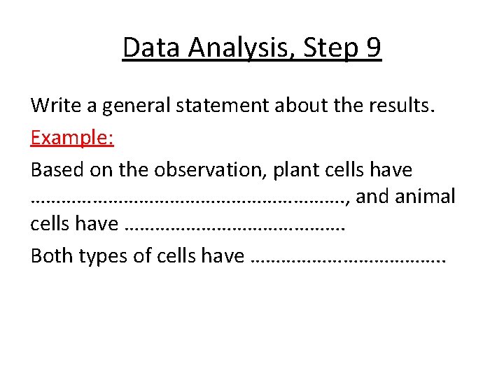 Data Analysis, Step 9 Write a general statement about the results. Example: Based on