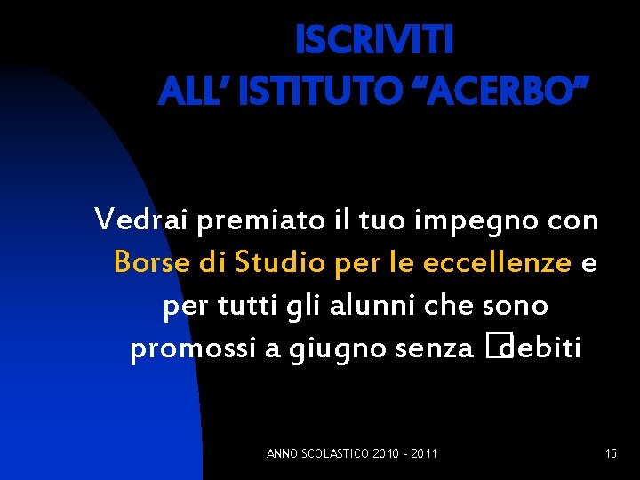 ISCRIVITI ALL’ ISTITUTO “ACERBO” Vedrai premiato il tuo impegno con Borse di Studio per