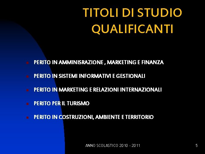 TITOLI DI STUDIO QUALIFICANTI n PERITO IN AMMINISRAZIONE , MARKETING E FINANZA n PERITO
