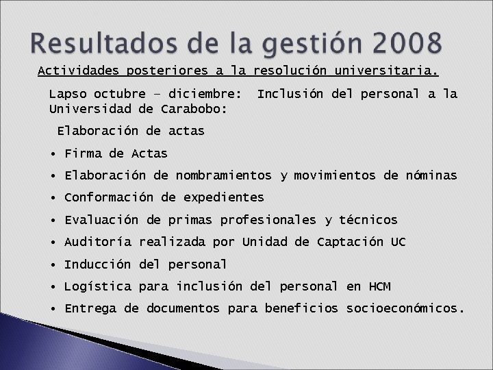 Actividades posteriores a la resolución universitaria. Lapso octubre – diciembre: Universidad de Carabobo: Inclusión Actividades posteriores a la resolución universitaria. Lapso octubre – diciembre: Universidad de Carabobo: Inclusión