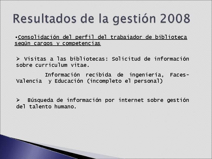• Consolidación del perfil del trabajador de biblioteca según cargos y competencias Ø • Consolidación del perfil del trabajador de biblioteca según cargos y competencias Ø