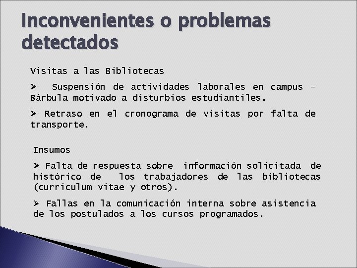 Inconvenientes o problemas detectados Visitas a las Bibliotecas Ø Suspensión de actividades laborales en Inconvenientes o problemas detectados Visitas a las Bibliotecas Ø Suspensión de actividades laborales en