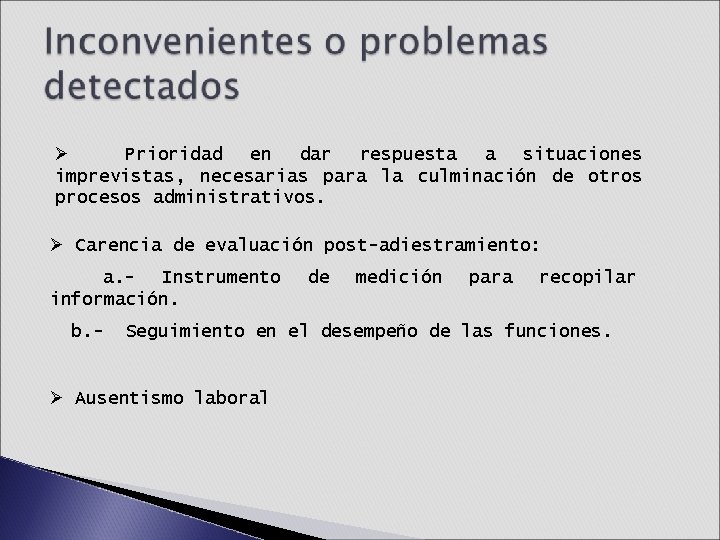 Ø Prioridad en dar respuesta a situaciones imprevistas, necesarias para la culminación de otros Ø Prioridad en dar respuesta a situaciones imprevistas, necesarias para la culminación de otros