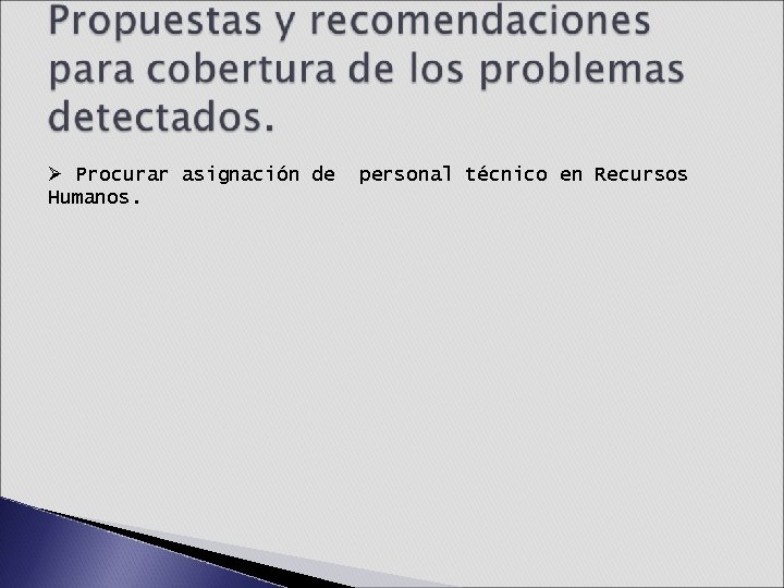 Ø Procurar asignación de Humanos. personal técnico en Recursos Ø Procurar asignación de Humanos. personal técnico en Recursos