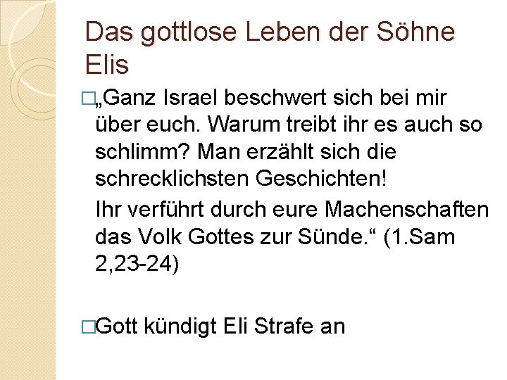 Das gottlose Leben der Söhne Elis �„Ganz Israel beschwert sich bei mir über euch.