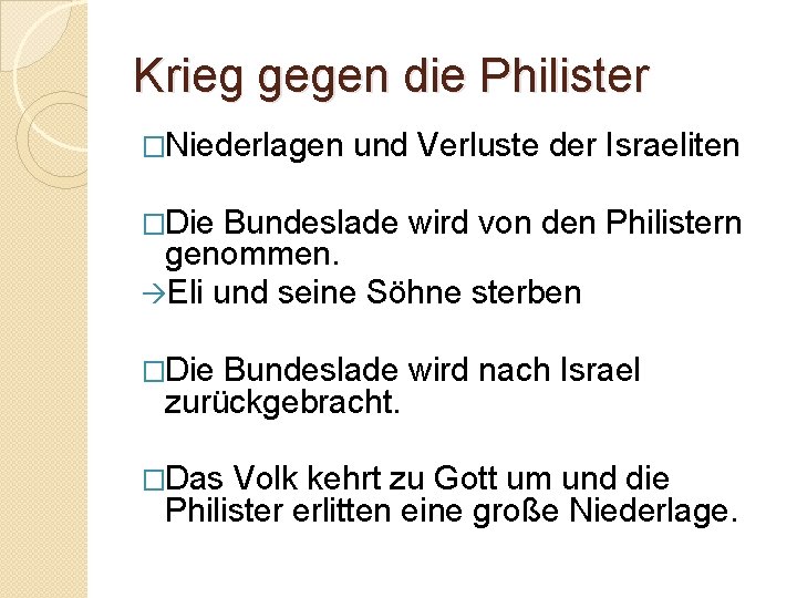 Krieg gegen die Philister �Niederlagen und Verluste der Israeliten �Die Bundeslade wird von den