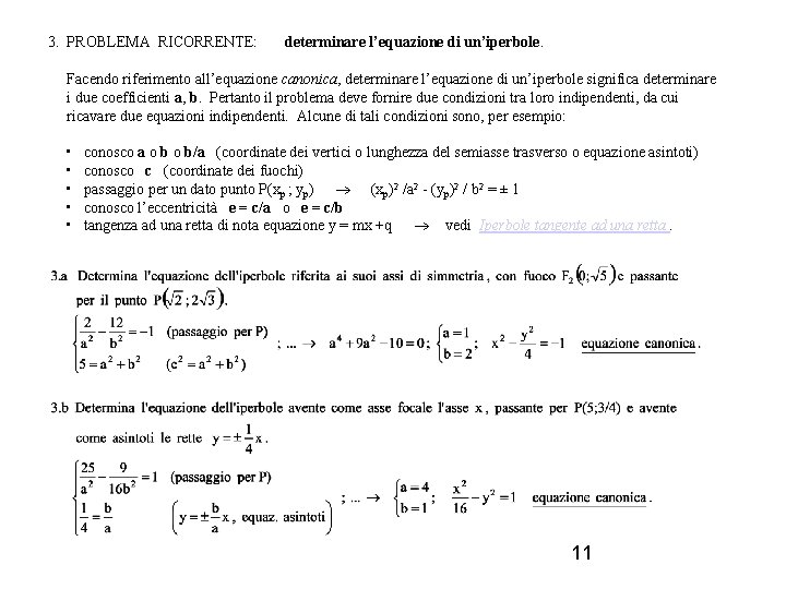 3. PROBLEMA RICORRENTE: determinare l’equazione di un’iperbole. Facendo riferimento all’equazione canonica, determinare l’equazione di