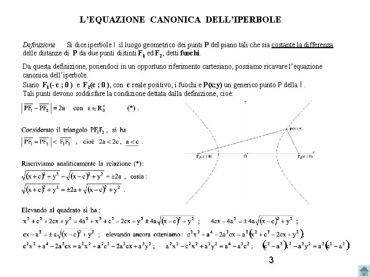 L’EQUAZIONE CANONICA DELL’IPERBOLE Definizione Si dice iperbole I il luogo geometrico dei punti P