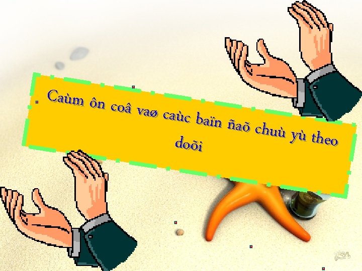 Caùm ôn c oâ vaø caùc baïn ñaõ ch uù yù theo doõi 