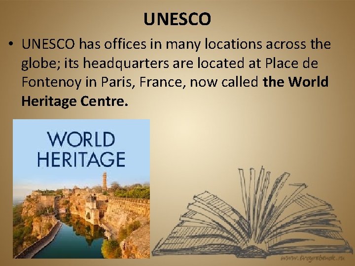 UNESCO • UNESCO has offices in many locations across the globe; its headquarters are