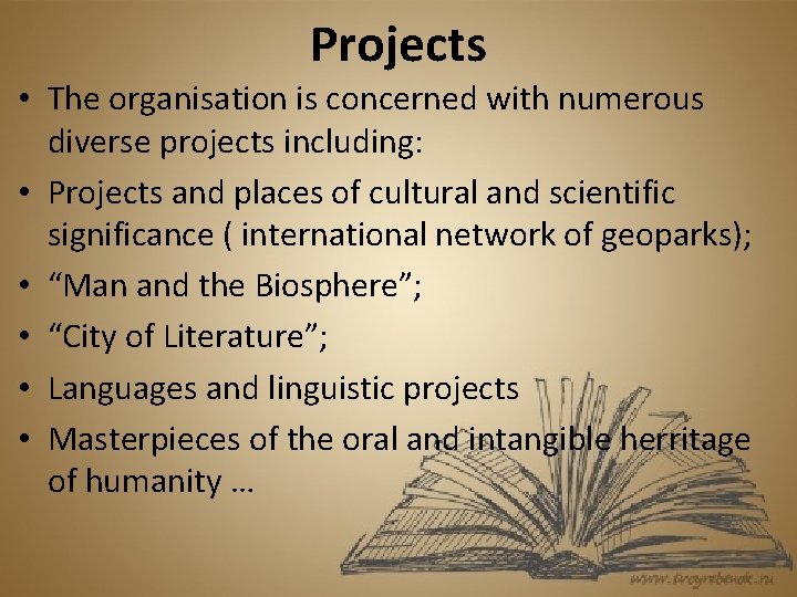 Projects • The organisation is concerned with numerous diverse projects including: • Projects and