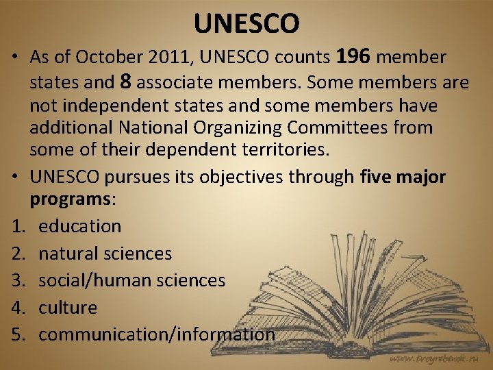 UNESCO • As of October 2011, UNESCO counts 196 member states and 8 associate